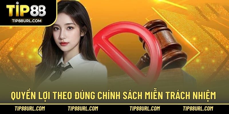 Quyền lợi theo đúng quy định miễn trách nhiệm nhà cái